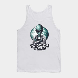 Too Cool for this World - Funny Alien Tank Top